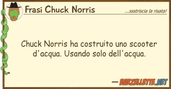 Frasi Chuck Norris chuck norris ha costruito scooter d'