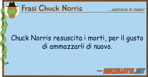 Frasi Chuck Norris chuck norris resuscita morti, g