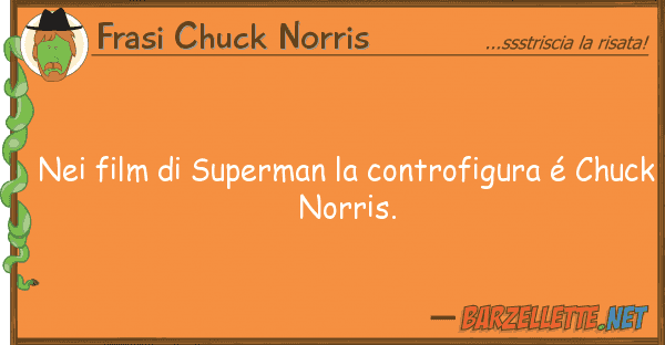 Frasi Chuck Norris film superman controfigura é