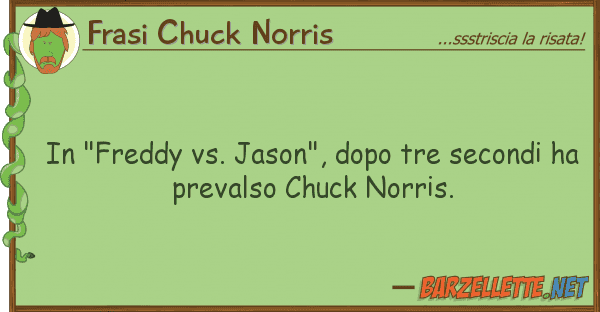 Frasi Chuck Norris "freddy vs. jason", dopo tre secondi