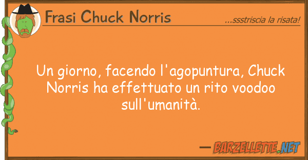 Frasi Chuck Norris giorno, facendo l'agopuntura, chuck n