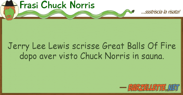 Frasi Chuck Norris jerry lee lewis scrisse great balls f
