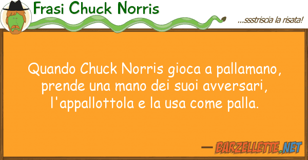 Frasi Chuck Norris quando chuck norris gioca pallamano, p