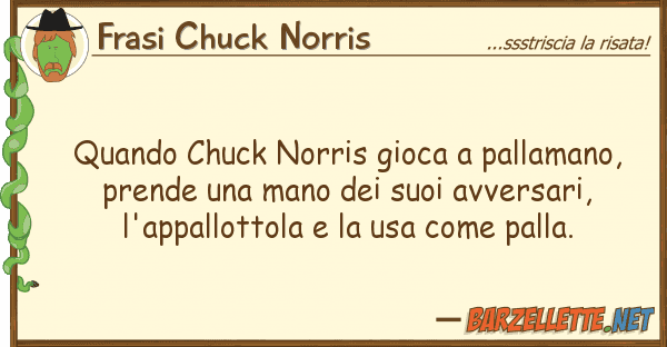 Frasi Chuck Norris quando chuck norris gioca pallamano, p