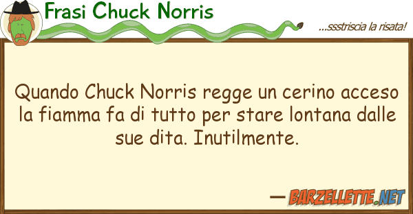 Frasi Chuck Norris quando chuck norris regge cerino acce