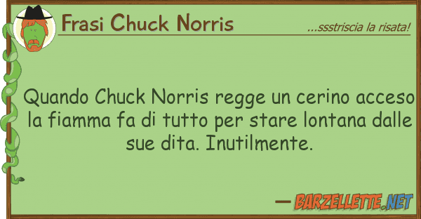Frasi Chuck Norris quando chuck norris regge cerino acce