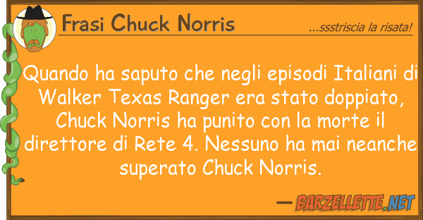 Frasi Chuck Norris quando ha saputo episodi itali