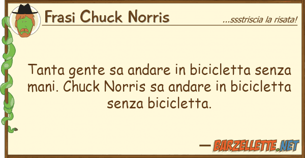 Frasi Chuck Norris tanta gente sa andare bicicletta senz