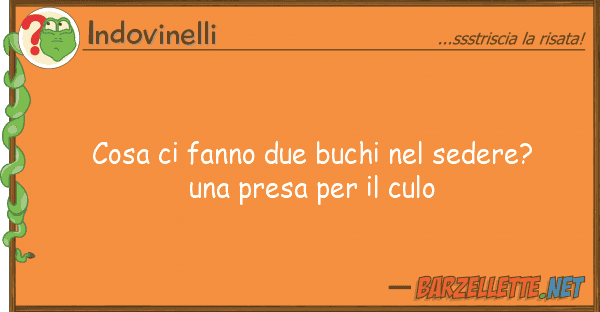 Indovinelli cosa fanno due buchi sedere? una