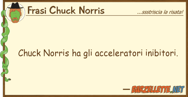 Frasi Chuck Norris chuck norris ha acceleratori inibito