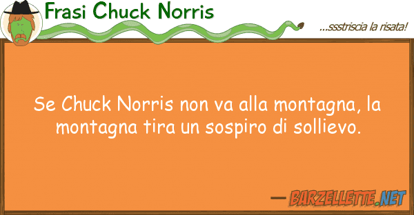 Frasi Chuck Norris chuck norris va montagna,