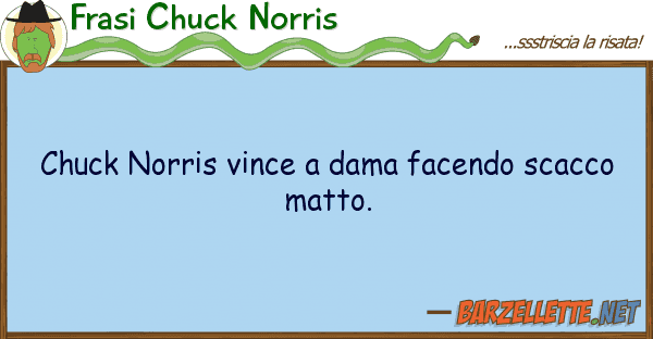 Frasi Chuck Norris chuck norris vince dama facendo scacco