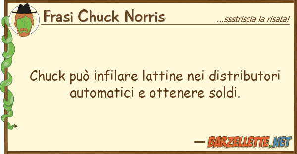 Frasi Chuck Norris chuck può infilare lattine distribu