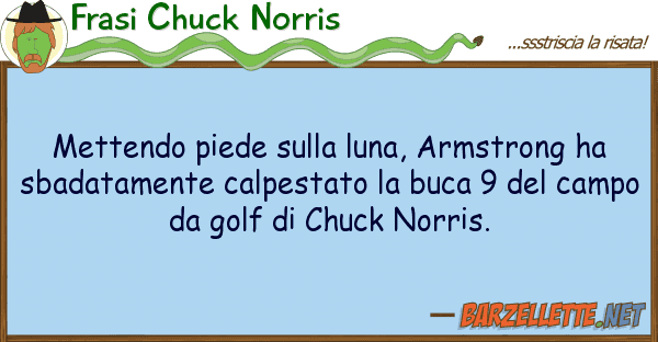Frasi Chuck Norris mettendo piede luna, armstrong ha