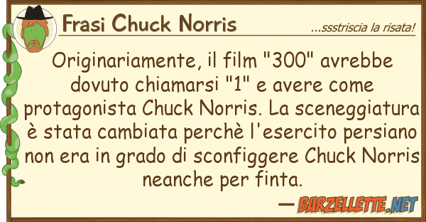 Frasi Chuck Norris originariamente, film "300" avrebbe d