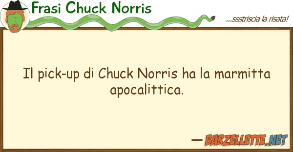 Frasi Chuck Norris pick-up chuck norris ha marmitt