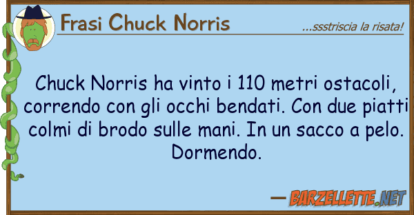 Frasi Chuck Norris chuck norris ha vinto 110 metri ostaco