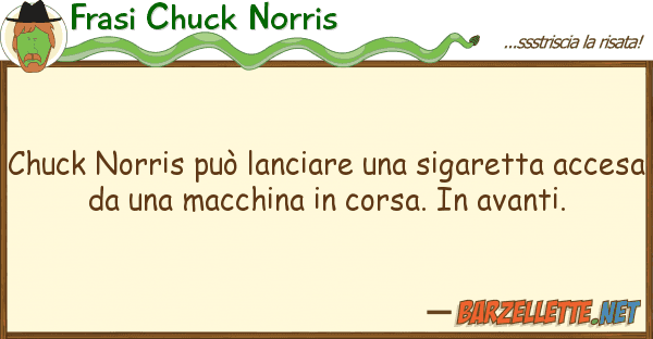Frasi Chuck Norris chuck norris può lanciare sigaretta