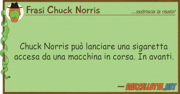 Frasi Chuck Norris chuck norris può lanciare sigaretta