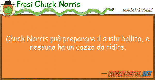 Frasi Chuck Norris chuck norris può preparare sushi bol
