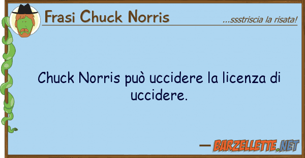 Frasi Chuck Norris chuck norris può uccidere licenza
