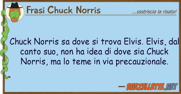 Frasi Chuck Norris chuck norris sa trova elvis. elv