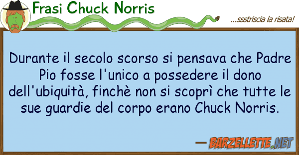 Frasi Chuck Norris durante secolo scorso pensava