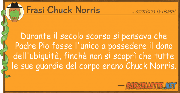 Frasi Chuck Norris durante secolo scorso pensava