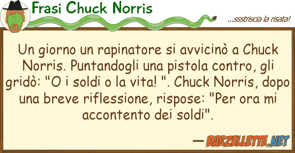 Frasi Chuck Norris giorno rapinatore avvicinò