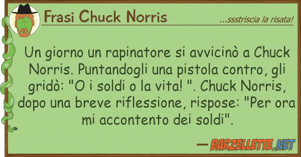 Frasi Chuck Norris giorno rapinatore avvicinò