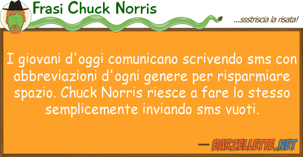Frasi Chuck Norris giovani d'oggi comunicano scrivendo sm