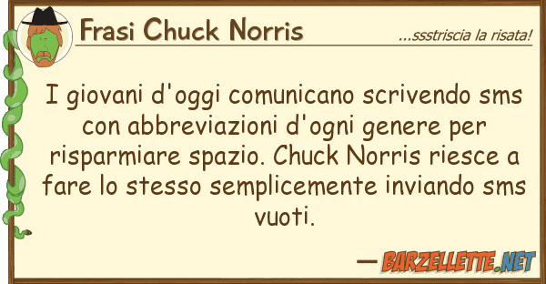 Frasi Chuck Norris giovani d'oggi comunicano scrivendo sm