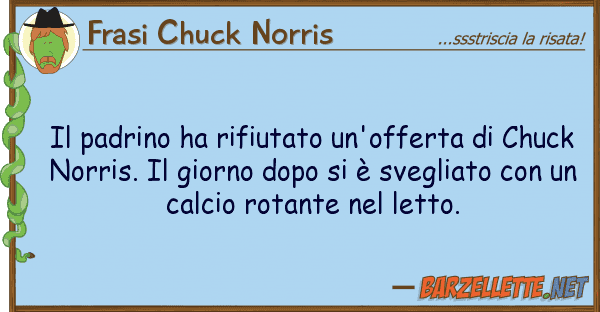 Frasi Chuck Norris padrino ha rifiutato un'offerta ch