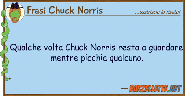 Frasi Chuck Norris qualche volta chuck norris resta guard