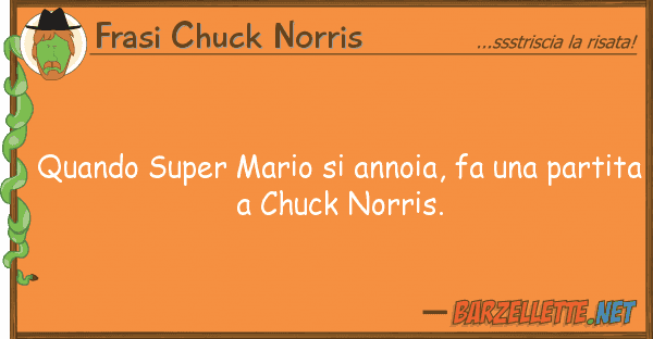 Frasi Chuck Norris quando super mario annoia, fa par