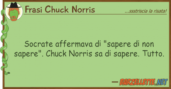 Frasi Chuck Norris socrate affermava "sapere sape