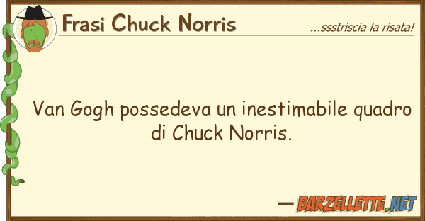 Frasi Chuck Norris van gogh possedeva inestimabile quadr