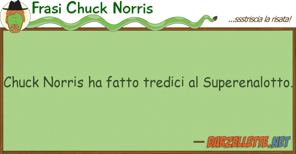 Frasi Chuck Norris chuck norris ha fatto tredici superen