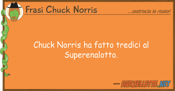 Frasi Chuck Norris chuck norris ha fatto tredici superen