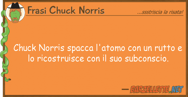Frasi Chuck Norris chuck norris spacca l'atomo rutto