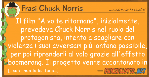 Frasi Chuck Norris film "a volte ritornano", inizialment