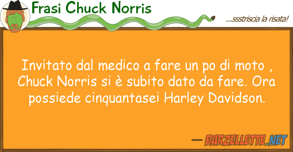 Frasi Chuck Norris invitato medico fare po moto