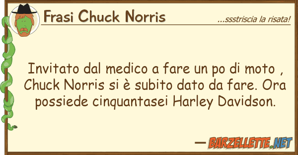 Frasi Chuck Norris invitato medico fare po moto