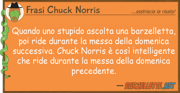 Frasi Chuck Norris quando stupido ascolta barzellet