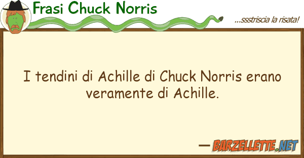 Frasi Chuck Norris tendini achille chuck norris era