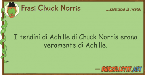 Frasi Chuck Norris tendini achille chuck norris era