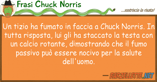 Frasi Chuck Norris tizio ha fumato faccia chuck nor