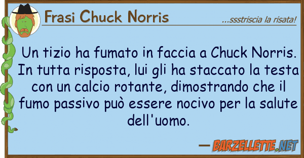 Frasi Chuck Norris tizio ha fumato faccia chuck nor
