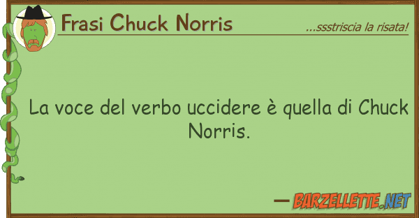 Frasi Chuck Norris voce verbo uccidere è