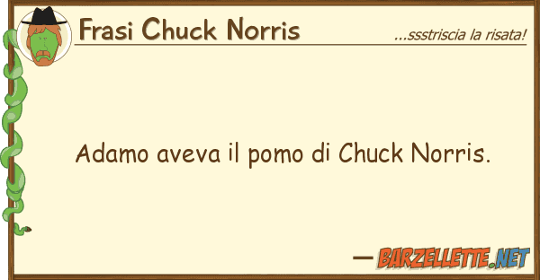 Frasi Chuck Norris adamo aveva pomo chuck norris.